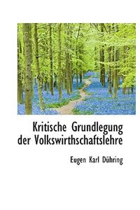 Kritische Grundlegung Der Volkswirthschaftslehre