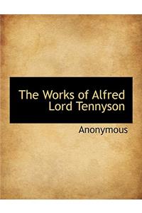 The Works of Alfred Lord Tennyson