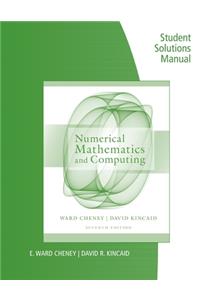 Student Solutions Manual for Cheney/Kincaid's Numerical Mathematics and Computing, 7th