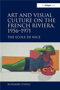 Art and Visual Culture on the French Riviera, 1956 1971