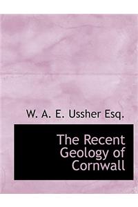 The Recent Geology of Cornwall