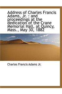 Address of Charles Francis Adams, JR.
