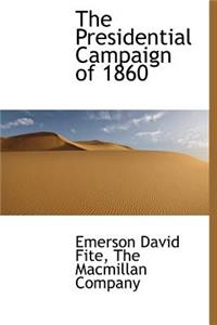 The Presidential Campaign of 1860