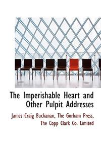 The Imperishable Heart and Other Pulpit Addresses