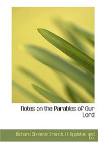 Notes on the Parables of Our Lord