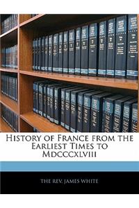 History of France from the Earliest Times to MDCCCXLVIII