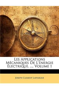 Les Applications Mécaniques de l'Énergie Électrique. ..., Volume 1