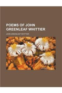 Poems of John Greenleaf Whittier