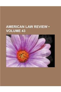 American Law Review (Volume 43)