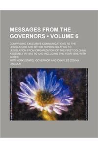 Messages from the Governors (Volume 6); Comprising Executive Communications to the Legislature and Other Papers Relating to Legislation from Organizat