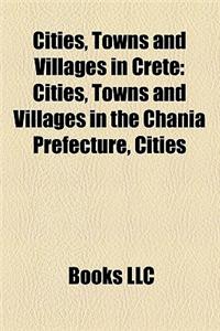 Cities, Towns and Villages in Crete: Cities, Towns and Villages in the Chania Prefecture, Cities
