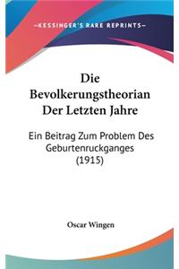 Die Bevolkerungstheorian Der Letzten Jahre: Ein Beitrag Zum Problem Des Geburtenruckganges (1915)