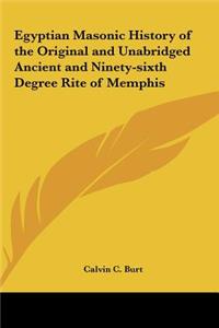Egyptian Masonic History of the Original and Unabridged Ancient and Ninety-Sixth Degree Rite of Memphis