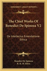 The Chief Works Of Benedict De Spinoza V2