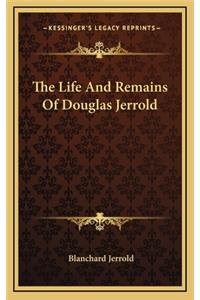 The Life and Remains of Douglas Jerrold