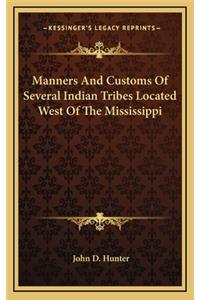 Manners and Customs of Several Indian Tribes Located West of the Mississippi