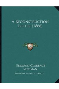 A Reconstruction Letter (1866)