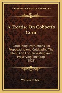 A Treatise on Cobbett's Corn