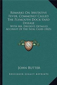 Remarks on Irritative Fever, Commonly Called the Plymouth Dock-Yard Disease