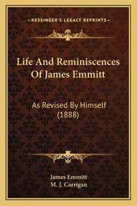 Life And Reminiscences Of James Emmitt