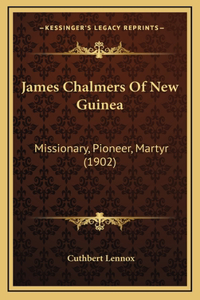 James Chalmers Of New Guinea