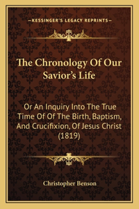 The Chronology Of Our Savior's Life