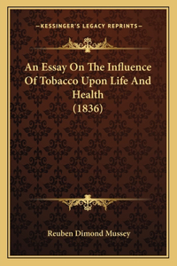 Essay On The Influence Of Tobacco Upon Life And Health (1836)