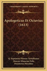 Apologeticus Et Octavius (1613)