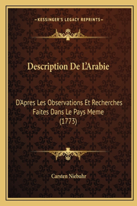 Description De L'Arabie: D'Apres Les Observations Et Recherches Faites Dans Le Pays Meme (1773)