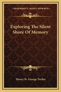Exploring The Silent Shore Of Memory