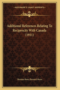 Additional References Relating To Reciprocity With Canada (1911)