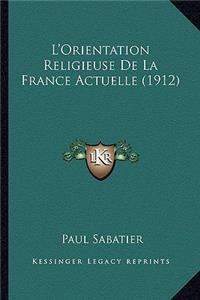 L'Orientation Religieuse De La France Actuelle (1912)