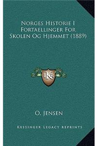 Norges Historie I Fortaellinger For Skolen Og Hjemmet (1889)