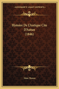 Histoire De L'Antique Cite D'Autun (1846)