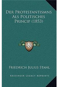 Der Protestantismns Als Politisches Princip (1853)