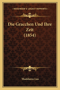 Die Gracchen Und Ihre Zeit (1854)