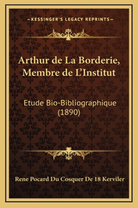 Arthur de La Borderie, Membre de L'Institut