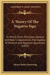 A Theory Of The Negative Sign