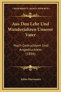 Aus Den Lehr Und Wanderjahren Unserer Vater