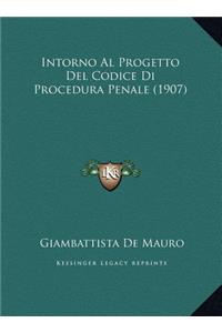 Intorno Al Progetto Del Codice Di Procedura Penale (1907)