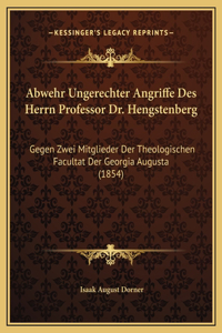 Abwehr Ungerechter Angriffe Des Herrn Professor Dr. Hengstenberg