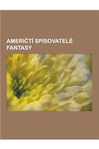 Ameri Ti Spisovatele Fantasy: Howard Phillips Lovecraft, Stephen King, Orson Scott Card, Robert Silverberg, Edgar Rice Burroughs, Ursula K. Le Guino