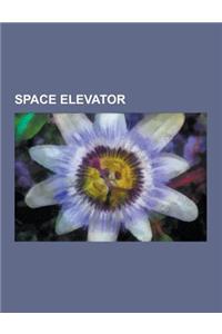 Space Elevator: Elevator:2010, International Space Elevator Consortium, Kc Space Pirates, Lasermotive, Liftport Group, Lunar Space Ele