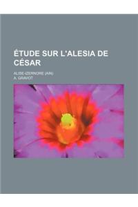 Etude Sur L'Alesia de Cesar; Alise-Izernore (Ain)