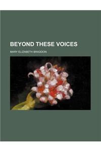 Beyond These Voices