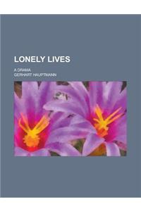 Lonely Lives; A Drama