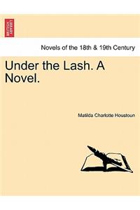 Under the Lash. a Novel, Vol. II