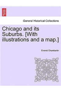 Chicago and Its Suburbs. [With Illustrations and a Map.]