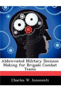 Abbreviated Military Decision Making for Brigade Combat Teams