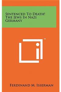 Sentenced to Death! the Jews in Nazi Germany